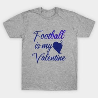 Football is my valentine T-Shirt